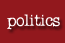 Items pertaining to Politics... Politics